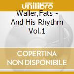 Waller,Fats - And His Rhythm Vol.1 cd musicale di Waller,Fats