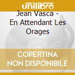Jean Vasca - En Attendant Les Orages cd