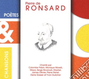 Pierre De Ronsard - Poetes And Chansons cd musicale di Pierre De Ronsard