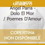 Angel Parra - Dolo El Mor / Poemes D'Amour cd
