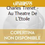 Charles Trenet - Au Theatre De L'Etoile cd