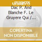 Dac P. And Blanche F. Le Gruyere Qui / Various cd
