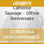 Catherine Sauvage - 10Eme Anniversaire cd
