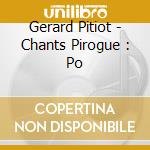 Gerard Pitiot - Chants Pirogue : Po cd musicale di Gerard Pitiot