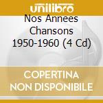 Nos Annees Chansons 1950-1960 (4 Cd) cd