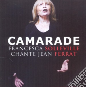 Francesca Solleville - Camarade: Chante Jean Ferrat cd musicale di Francesca Solleville