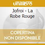 Jofroi - La Robe Rouge cd