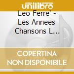 Leo Ferre' - Les Annees Chansons L Ascension / Dig (5 Cd) cd musicale di Ferre, Leo