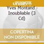 Yves Montand - Inoubliable (3 Cd) cd