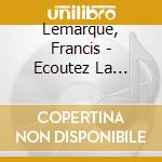 Lemarque, Francis - Ecoutez La Ballade# (2 Cd) cd musicale di Lemarque, Francis