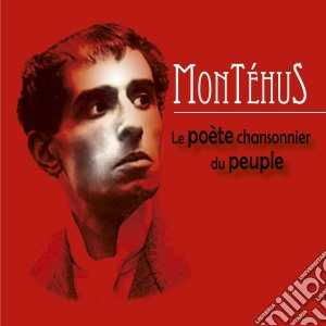 Montehus - Le Poete Chansonnier Du Peuple (2 Cd) cd musicale di Montehus