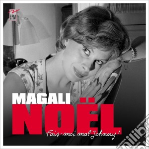 Magali Noel - Fais Moi Mal Johnny ! (Digipack) cd musicale di Magali Noel