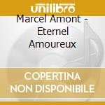 Marcel Amont - Eternel Amoureux cd musicale di Marcel Amont