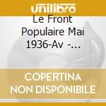 Le Front Populaire Mai 1936-Av - Chansons De Lutte And D'Espoir (4 Cd) cd musicale di Le Front Populaire Mai 1936
