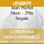 Jean Michel Piton - J'Me Regale cd