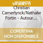 Christian Camerlynck/Nathalie Fortin - Autour De Gilles Vigneault-Amis De Bel Ouvrage cd musicale