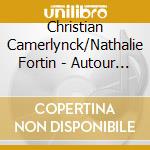 Christian Camerlynck/Nathalie Fortin - Autour De Gilles Vigneault-Amis De Bel Ouvrage cd