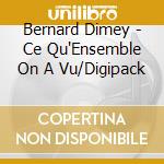 Bernard Dimey - Ce Qu'Ensemble On A Vu/Digipack cd