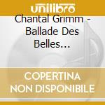 Chantal Grimm - Ballade Des Belles Rebelles/Livre Cd cd musicale