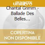 Chantal Grimm - Ballade Des Belles Rebelles/Livre Cd cd