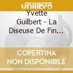 Yvette Guilbert - La Diseuse De Fin De Siecle (2 Cd) cd musicale
