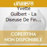 Yvette Guilbert - La Diseuse De Fin De Siecle (2 Cd) cd