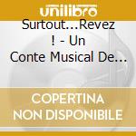 Surtout...Revez ! - Un Conte Musical De Syan Et Arnaud Beaulieu cd