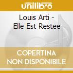 Louis Arti - Elle Est Restee cd
