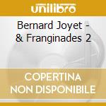 Bernard Joyet - & Franginades 2 cd