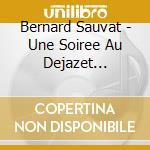 Bernard Sauvat - Une Soiree Au Dejazet (Cd+Dvd) cd