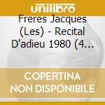 Freres Jacques (Les) - Recital D'adieu 1980 (4 Cd) cd