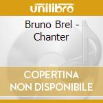 Bruno Brel - Chanter cd