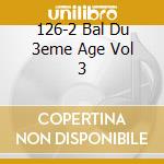 126-2 Bal Du 3eme Age Vol 3 cd