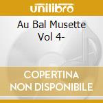 Au Bal Musette Vol 4- cd musicale di Terminal Video