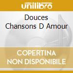 Douces Chansons D Amour cd musicale di Warner