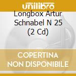 Longbox Artur Schnabel N 25 (2 Cd) cd