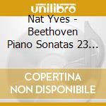 Nat Yves - Beethoven Piano Sonatas 23 27 &30 Schumann Nouvelettes And Arabesque (2 Cd+libro)