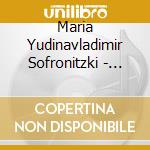 Maria Yudinavladimir Sofronitzki - Beethoven Piano Sonatas N16 N32 Schubertlieder Scriabinpiano Sonatas (3 Cd) cd