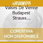 Valses De Vienne Budapest Strauss Symphony Orchestra cd