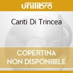 Canti Di Trincea cd musicale di I BRAVOM