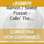 Ramon / Sextet Fossati - Callin' The Spirits cd musicale