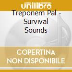 Treponem Pal - Survival Sounds cd musicale di Treponem Pal