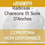 Radiosax - Chansons Et Sons D'Anches cd