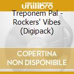 Treponem Pal - Rockers' Vibes (Digipack) cd