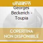 Georges Beckerich - Toupia cd musicale
