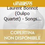 Laurent Bonnot (Oulipo Quartet) - Songs For Louisa cd musicale