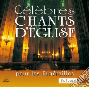 Ensemble Vocal Alliance - Celebres Chants D'Eglise Pour Les Funerailles, Vol. 1 cd musicale