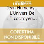 Jean Humenry - L'Univers De L''Ecocitoyen De 3 A 5 cd musicale di Jean Humenry