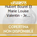 Hubert Bourel Et Marie Louise Valentin - Je Crois