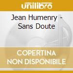 Jean Humenry - Sans Doute cd musicale di Jean Humenry